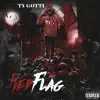 Ty Gotti - Red Flag - Single